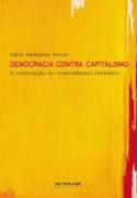 Livro Democracia contra Capitalismo Autor Wood, Ellen Meiksins (2006) [seminovo]