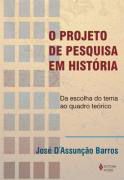 Livro Projeto de Pesquisa em História, o Autor Barros, José D''assunção (2010) [usado]