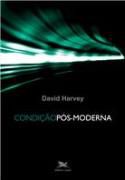 Livro Condição Pós-moderna Autor Harvey, David (2010) [usado]