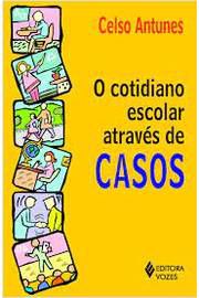 Livro Cotidiano Escolar Através de Casos, o Autor Antunes, Celso (2013) [usado]
