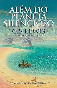 Livro Além do Planeta Silencioso: Trilogia Cosmica - Vol, 1 Autor Lewis, C.s. (2010) [usado]