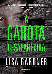 Livro a Garota Desaparecida Autor Gardner, Lisa (2019) [usado]