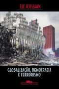 Livro Globalização, Democracia e Terrorismo Autor Hobsbawm, Eric (2007) [seminovo]