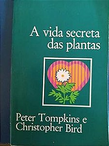Livro a Vida Secreta das Plantas Autor Tompkins, Peter e Christopher (1976) [usado]