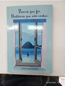 Livro Poemas que Fiz, Histporias que Não Contei Autor Vasconcelos, Lúcia (2022) [seminovo]
