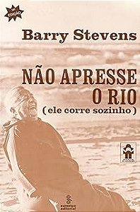 Livro Nao Apresse o Rio Autor Stevens, Barry (1978) [usado]