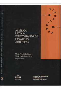 Livro América Latina: Territorialidade e Práticas Artísticas Autor Bulhões (org.), Maria Amélia (2002) [seminovo]