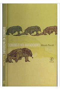 Livro Domingo no Matadouro Autor Pierotti, Marcelo (2013) [seminovo]