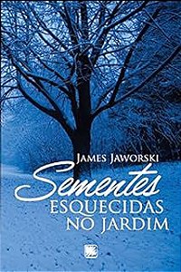 Livro Sementes Esquecidas no Jardim Autor Jaworski, James (2017) [usado]