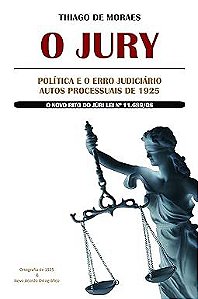 Livro o Jury: Política e o Erro Judiciário Autos Processuais de 1925 Autor Moraes, Thiago (2009) [usado]