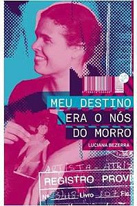 Livro Meu Destino Era o Nós do Morro Autor Bezerra, Luciana (2011) [seminovo]