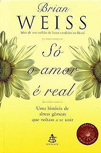 Livro Só o Amor é Real Autor Brian L. Weiss (1996) [usado]