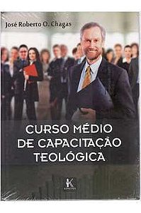 Livro Curso Médio de Capacitação Teológica Autor Chagas, José Roberto O. (2014) [usado]