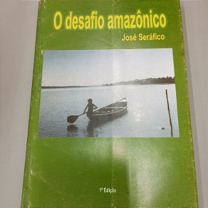 Livro o Desafio Amazônico Autor Seráfico, José (2007) [usado]