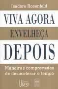 Livro Viva Agora, Envelheça Depois Autor Risenfekd, Isadore (2002) [usado]