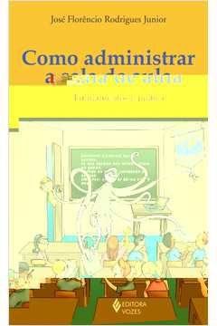 Livro Como Administrar a Sala de Aula Autor Júnior, José Florêncio Rodrigues (2011) [usado]