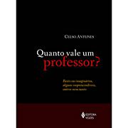 Livro Quanto Valem um Professor? Autor Antunes, Celso (2011) [usado]