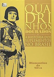 Livro Quadrinhos Dourados - a História dos Suplementos no Brasil Autor Silva, Diamantino (2003) [usado]
