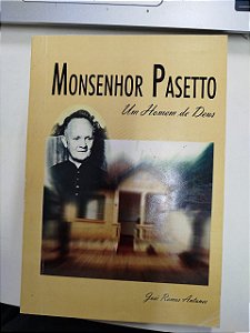 Livro Monsenhor Pasetto: um Homem de Deus Autor Antunes, José Ramos (2004) [usado]