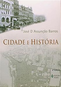 Livro Cidade e História Autor Barros, José D´ Assunção (2007) [usado]
