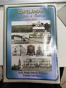 Livro Cafelândia: História e Estórias 1880 a 2014 Autor Pacheco, Prof. Paulo Odenio (2014) [usado]