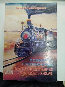 Livro Curvas do Trem e os Meandros do Poder, as Autor Queiroz, Paulo Roberto Cimó (1997) [usado]