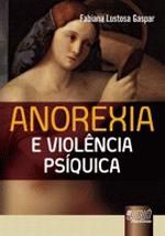 Livro Anorexia e Violência Psíquica Autor Gaspar, Fabiana Lustosa (2010) [seminovo]