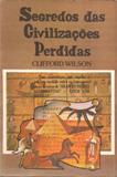 Livro Segredos das Civilações Perdidas Autor Wilson, Clifford [usado]