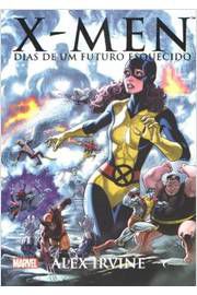 Livro X-men: Dias de um Futuro Esquecido Autor Irvine, Alex (2018) [usado]