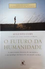 Livro Futuro da Humanidade, o Autor Cury, Augusto (2010) [seminovo]