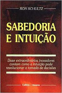 Livro Sabedoria e Intuição Autor Schultz, Ron (2010) [usado]