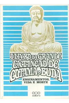 Livro Livro da Grande Extinçãoo de Gotama - o Buda, o Autor Gautama, Sidarta (1984) [usado]