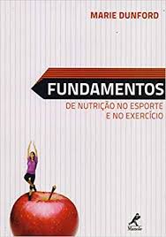 Livro Fundamentos de Nutrição no Esporte e no Exercício Autor Dunford, Marie (2012) [seminovo]