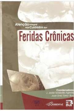 Livro Atenção Integral nos Cuidados das Feridas Crônicas Autor Agreda (coord.), J. Javier Soldevilla (2012) [usado]