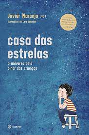 Livro Casa das Estrelas: o Universo pelo Olhar das Crianças Autor Naranjo, Javier (2018) [usado]