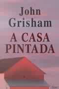 Livro Casa Pintada, a Autor Grisham, John (2001) [seminovo]