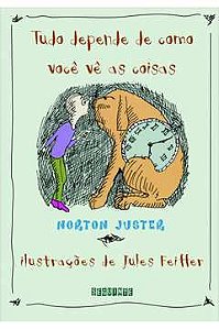 Livro Tudo Depende de Como Você Vê as Coisas Autor Juster, Norton (2018) [seminovo]