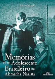 Livro Memorias de um Adolescente Brasileiro na Alemanha Nazista Autor Loibl, Elisabeth (2017) [seminovo]