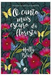 Livro Canto Mais Escuro da Floresta, o Autor Black, Holly (2017) [usado]