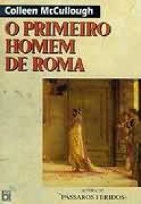 Livro Primeiro Homem de Roma, o Autor Mccullough, Colleen (1993) [usado]