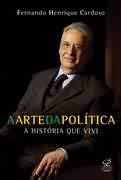 Livro Arte da Política - a História que Vivi, a Autor Cardoso, Fernando Henrique (2006) [seminovo]