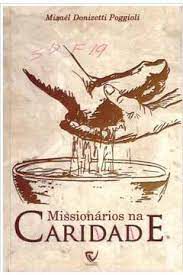 Livro Missionários na Caridade Autor Poggioli, Mizaél Donizetti (2013) [usado]