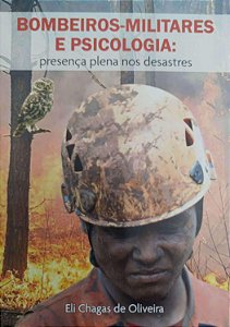 Livro Bombeiros-militares e Psicologia: Presença Plena nos Desastres Autor Oliveira, Eli Chagas de (2022) [seminovo]
