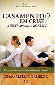 Livro Casamento em Crise? a Festa Ainda Não Acabou Autor Zambisa, Simão Alberto (2013) [usado]
