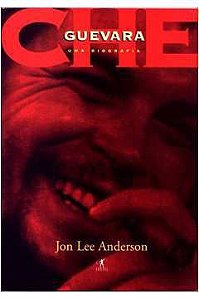 Livro Che Guevara: Uma Biografia Autor Anderson, Jon Lee (1997) [usado]