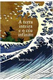 Livro Terra Inteira e o Céu Infinito, a Autor Ozeki, Ruth (2014) [seminovo]