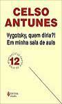 Livro Vygotsky, Quem Diria?! em Minha Sala de Aula Autor Antunes, Celso (2002) [usado]