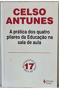 Livro a Prática dos Quatro Pilares da Educação na Sala de Aula Autor Antunes, Celso (2010) [usado]