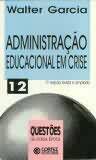 Livro Admministração Educacional em Crise Autor Garcia, Walter (2001) [usado]