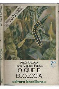 Livro o que é Ecologia - Coleção Primeiros Passos 116 Autor Lago, Antônio (1992) [usado]
